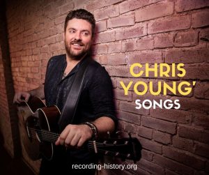 10+ Best Chris Young's Songs & Lyrics - List Of Songs By Country Singer