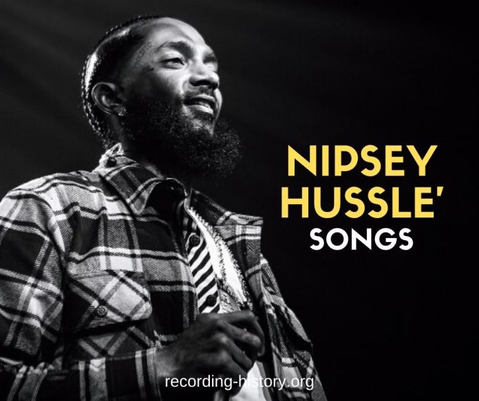 10+ Best Nipsey Hussle's Songs - List Of Greatest Hits By ...