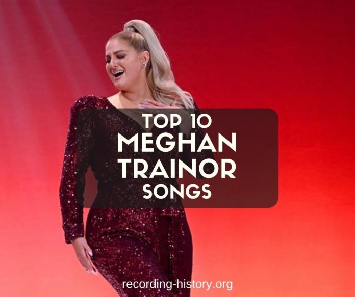 10+ Best Meghan Trainor Songs & Lyrics - All Time Greatest Hits