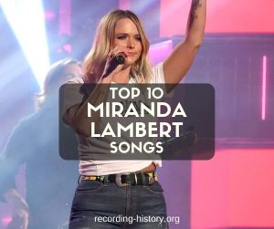 10+ Best Miranda Lambert Songs & Lyrics - All Time Greatest Hits