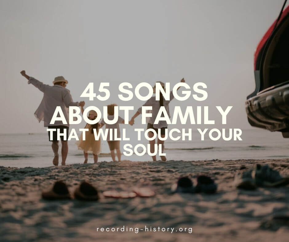 45 Songs About Family That Will Touch Your Soul Song Lyrics Facts